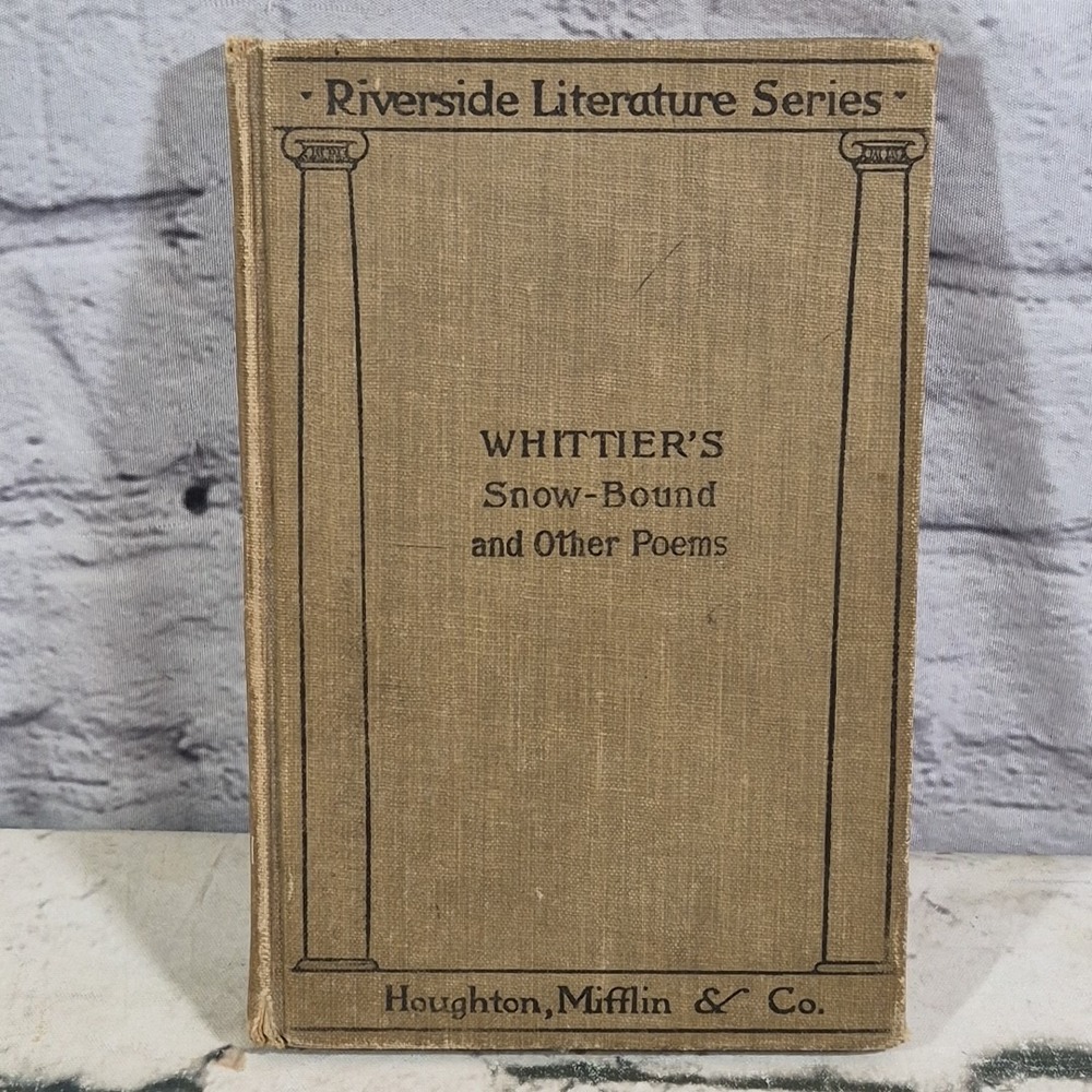 Whittier's Snow-Bound and Other Poems Vintage 1898 Riverside Literature Series
